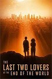 Last Two Lovers at the End of the World, The (2017) Poster