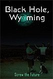 Black Hole, Wyoming (2011) Poster
