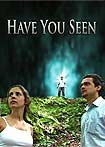 Have You Seen (2009) Poster