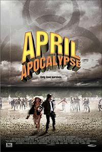 April Apocalypse (2013) Movie Poster April Apocalypse (2013) Movie Poster