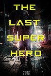 Last Superhero, The (2016) Poster