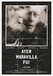 Ayer Maravilla Fui (2017) Poster
