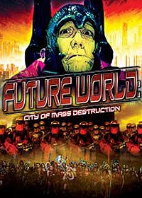 Futureworld: City Of Mass Destruction  (2010) Movie Poster