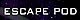 escapepod
